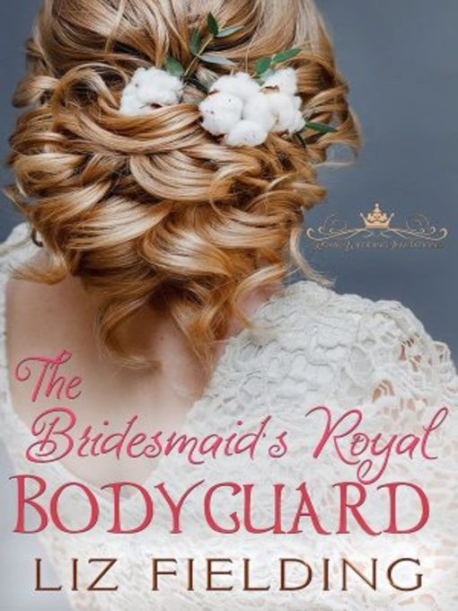 Title details for The Bridesmaid's Royal Bodyguard by Liz Fielding - Available